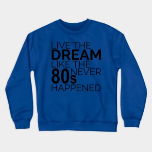 Live the Dream Crewneck Sweatshirt